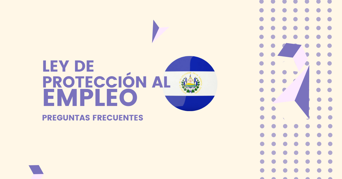 Ley de protección al empleo El Salvador (FAQ)