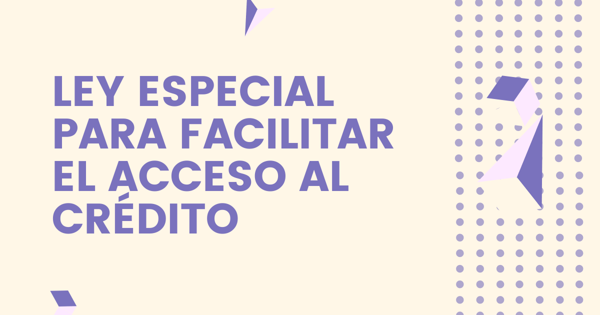 ley para facilitar el acceso al credito el salvador